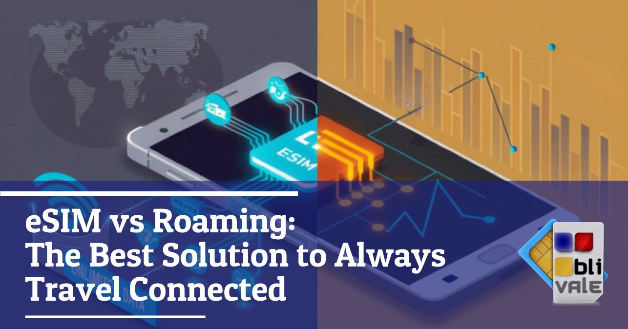 blivale_image_en_eSIM vs Roaming_643x337 eSIM vs Roaming: The Best Solution to Always Travel Connected